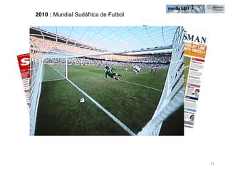 2010 :  Mundial Sudáfrica de Futbol 