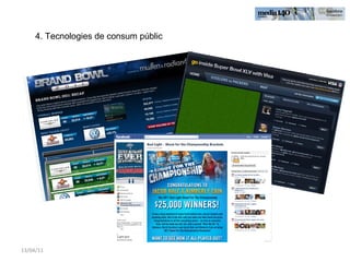 13/04/11 4. Tecnologies de consum públic 