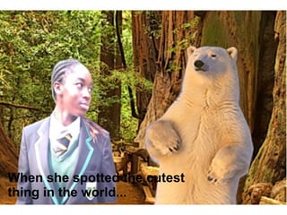 When she spotted the cutest thing in the world... 