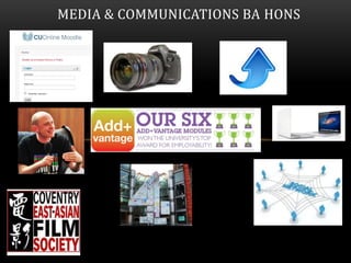 MEDIA & COMMUNICATIONS BA HONS
 