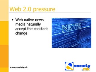Web 2.0 pressure Web native news media naturally accept the constant change 
