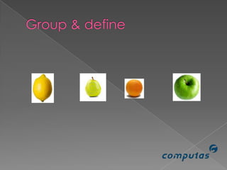 Group & define