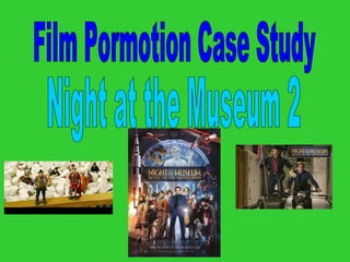 Film Pormotion Case Study Night at the Museum 2 