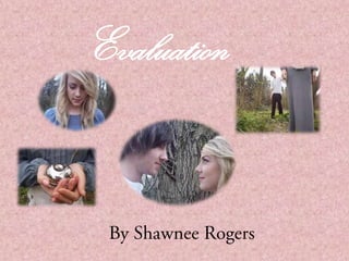 Evaluation By Shawnee Rogers 