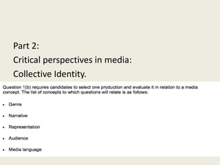 Part 2:
Critical perspectives in media:
Collective Identity.
 