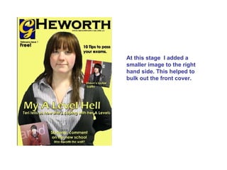 At this stage  I added a smaller image to the right hand side. This helped to bulk out the front cover. 