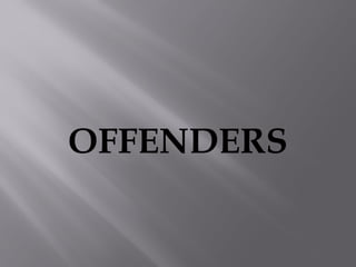OFFENDERS
 
