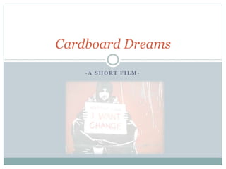 -A Short Film- Cardboard Dreams 