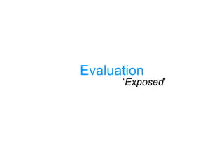 Evaluation ‘ Exposed ’  