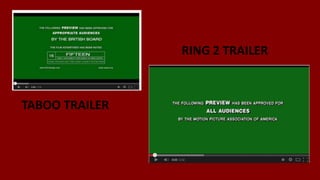 TABOO TRAILER
RING 2 TRAILER
 