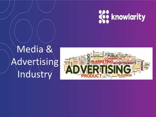 Media &
Advertising
Industry
 