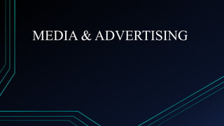 MEDIA & ADVERTISING
 