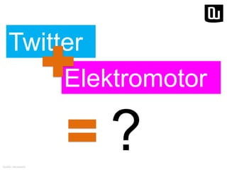 Twitter
Elektromotor

?
Quelle: neuwaerts

 
