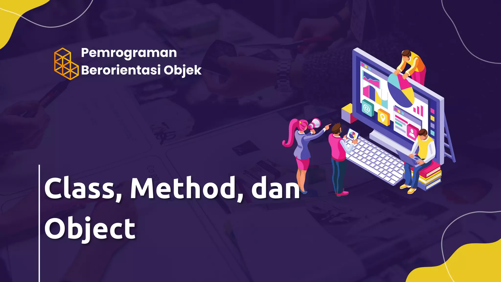 Pemrograman
Berorientasi Objek
 