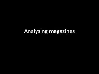 Analysing magazines 
 