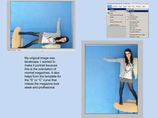My original image was landscape. I wanted to make it portrait because this is the orientation of normal magazines. It also helps form the template for the “S” or “C” curve that makes the magazine look sleek and proffesional.
