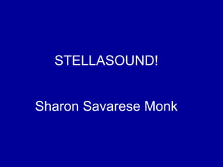 STELLASOUND! Sharon Savarese Monk 