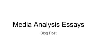 Media Analysis Essays
Blog Post
 