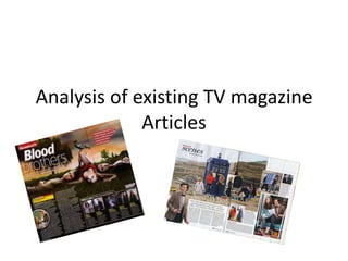 Analysis of existing TV magazine
             Articles
 