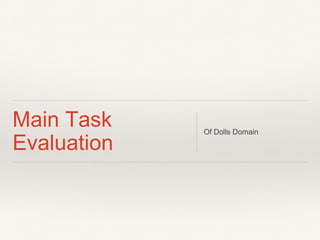 Main Task
Evaluation
Of Dolls Domain
 