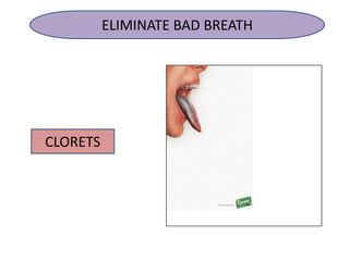 ELIMINATE BAD BREATH
CLORETS
 