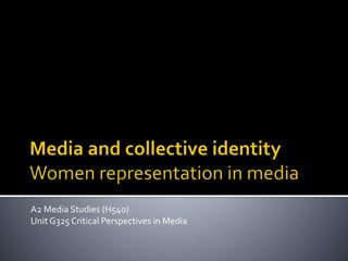A2 Media Studies (H540)
Unit G325 Critical Perspectives in Media
 