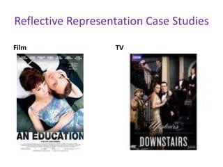 Reflective Representation Case StudiesFilm	TV