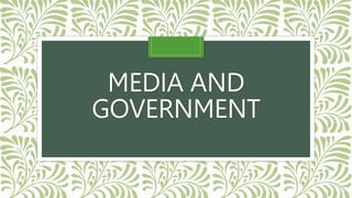 MEDIA AND
GOVERNMENT
 
