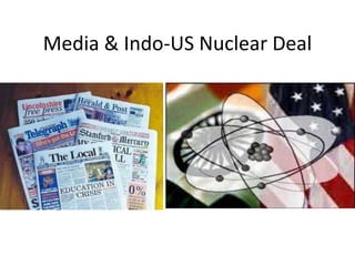 Media & Indo-US Nuclear Deal
 