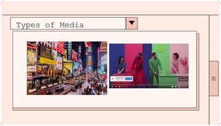 Types of Media
 