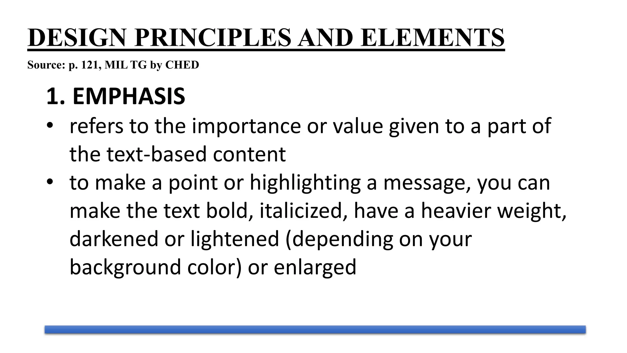DESIGN PRINCIPLES AND ELEMENTS
Source: p. 121, MIL TG by CHED
 