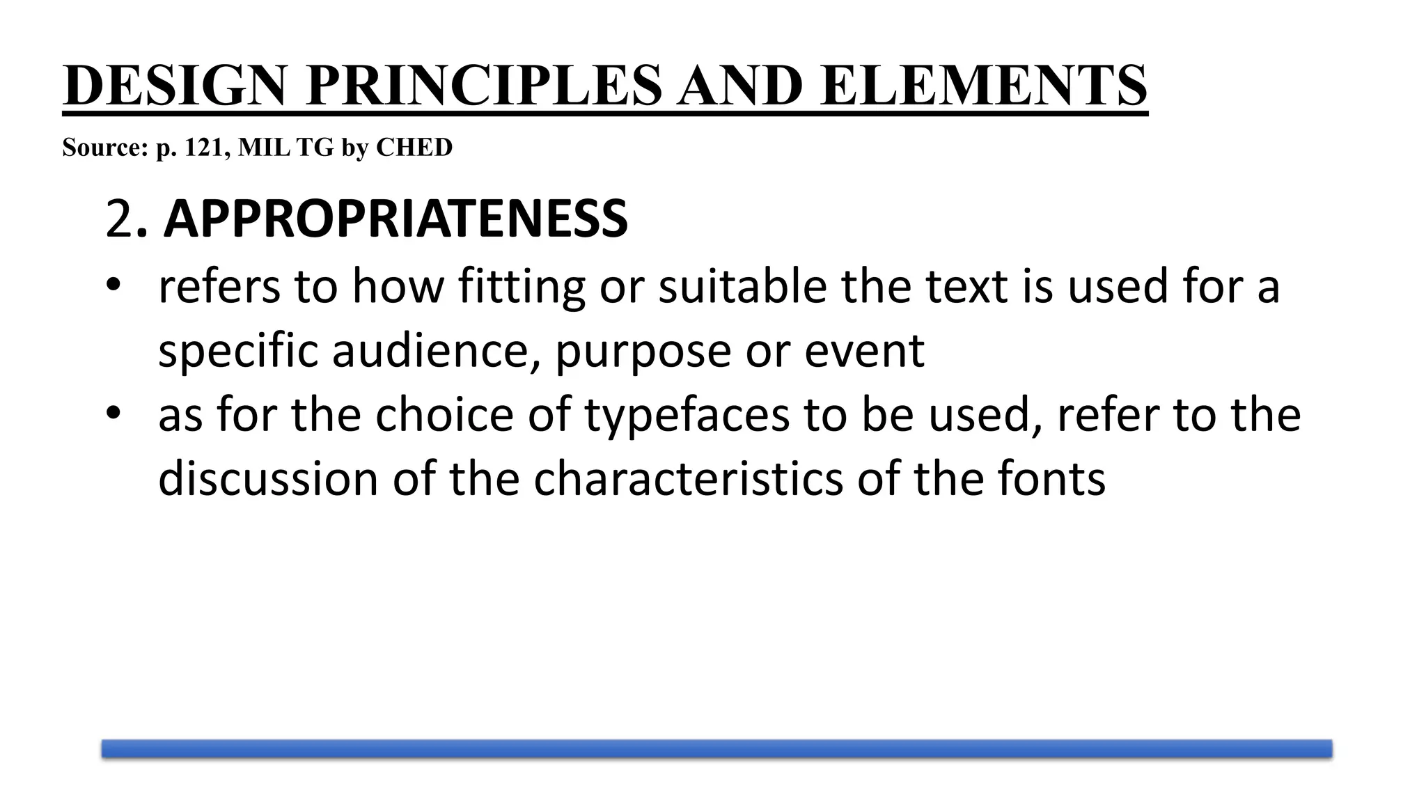 • make the text bold
• Italicized
• have a heavier weight
• darkened or lightened
•enlarged
1. EMPHASIS
 