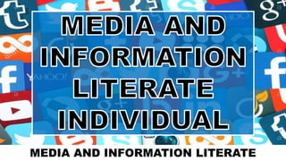 MEDIA AND INFORMATION LITERATE
 