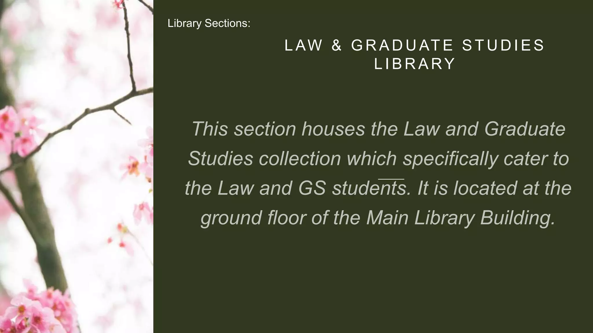 L AW & G R A D U AT E S T U D I E S
L I B R A RY
Library Sections:
 