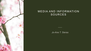 MEDIA AND INFORMATION
SOURCES