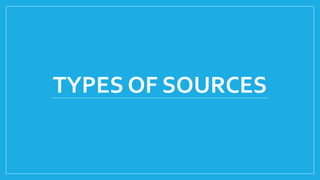 TYPES OF SOURCES
 