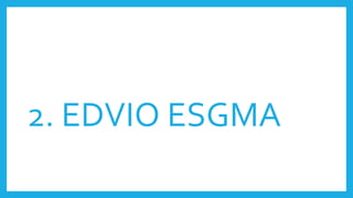 2. EDVIO ESGMA
 