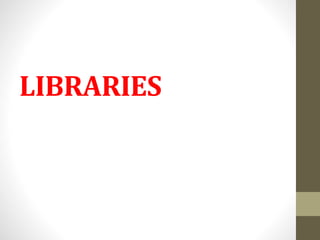 LIBRARIES
 