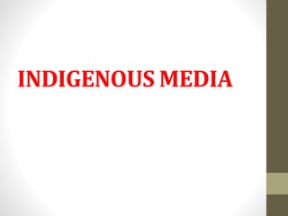 INDIGENOUS MEDIA
 