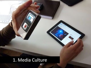1. Media Culture
 