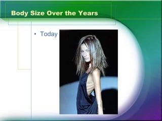 Body Size Over the Years Today  