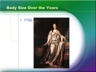 Body Size Over the Years 1700 
