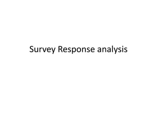 Survey Response analysis
 
