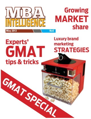 Growing

MARKET
May 2013

Experts’

GMAT
tips & tricks

No5

share
Luxury brand
marketing

STRATEGIES

 