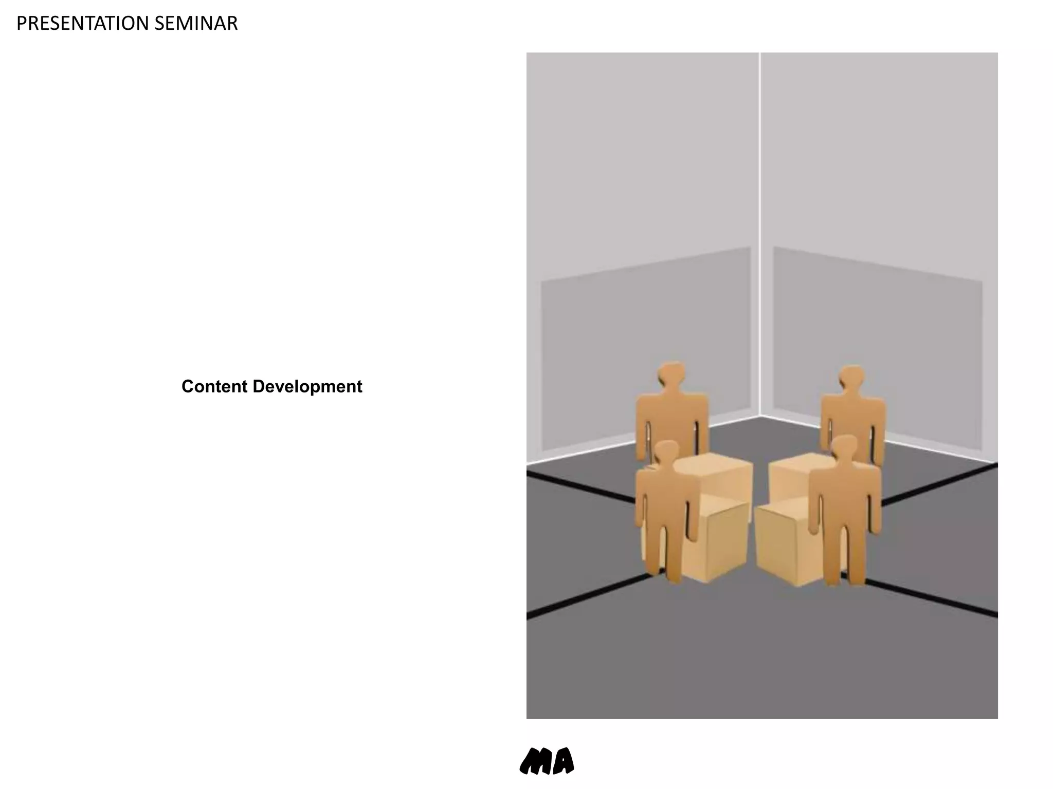 PRESENTATION SEMINARContent DevelopmentMA