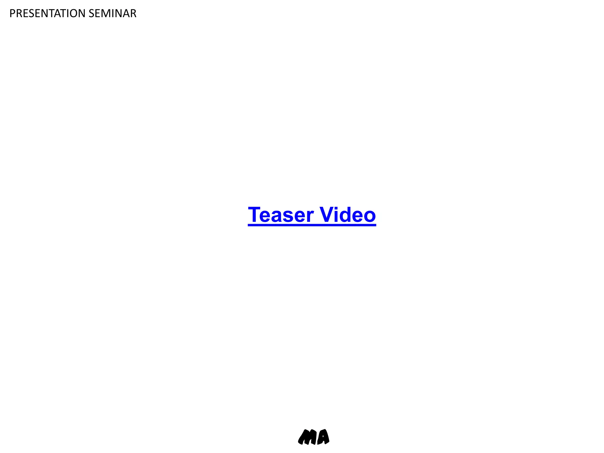 PRESENTATION SEMINARTeaser VideoMA