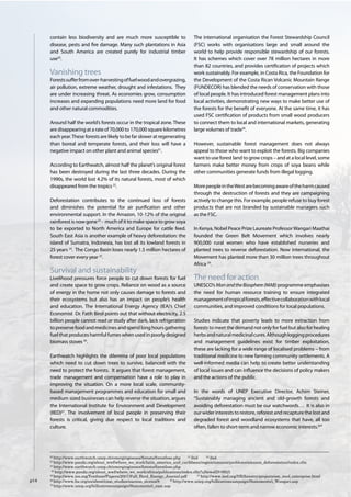 20
   http://www.earthwatch.unep.ch/emergingissues/forests/forestloss.php      21
                                                                               ibid      22
                                                                                            ibid
23
   http://www.panda.org/about_wwf/where_we_work/latin_america_and_caribbean/region/amazon/problems/amazon_deforestation/index.cfm
24
   http://www.earthwatch.unep.ch/emergingissues/forests/forestloss.php
 25
    http://www.panda.org/about_wwf/where_we_work/africa/publications/index.cfm?uNewsID=8825
26
   http://www.iea.org/Textbase/Papers/2007/Full_Birol_Energy_Journal.pdf           27
                                                                                      http://www.iied.org/NR/forestry/projects/sm_med_enterprise.html
28
   http://www.fsc.org/en/about/case_studies/success_stories/8    29
                                                                    http://www.unep.org/billiontreecampaign/Statements/i_Wangari.asp
30
   http://www.unep.org/billiontreecampaign/Statements/i_exec.asp
 