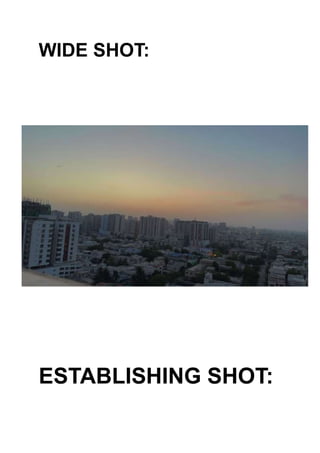 WIDE SHOT:
ESTABLISHING SHOT: