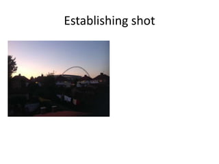 Establishing shot
 