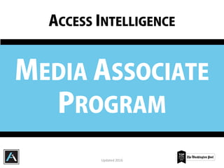 ACCESS INTELLIGENCE
MEDIA ASSOCIATE
PROGRAM
Updated 2016
 
